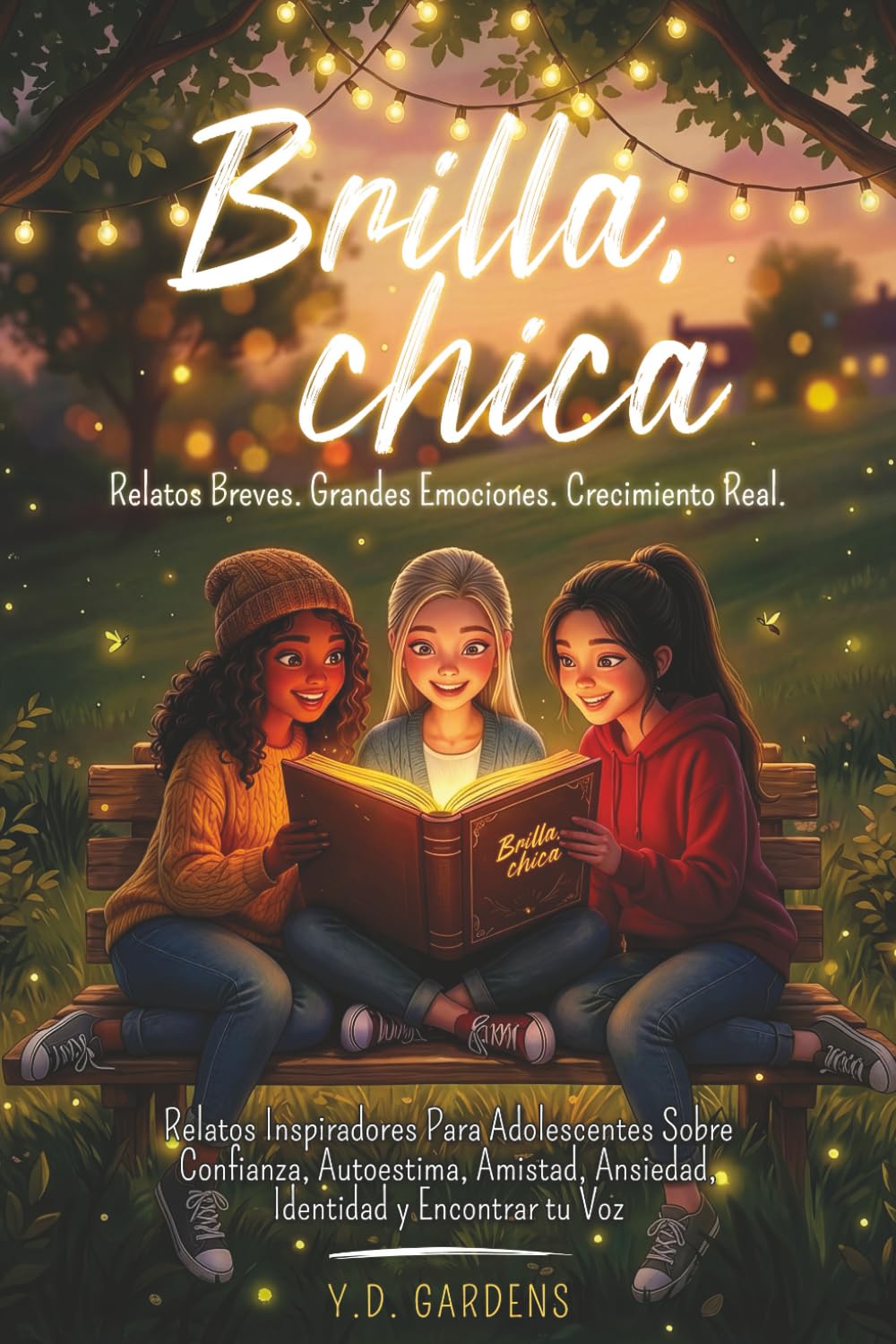 Brilla, chica: Relatos inspiradores para adolescentes sobre confianza, autoestima, amistad, ansiedad, identidad y encontrar tu voz (Empowering Teen Girls)