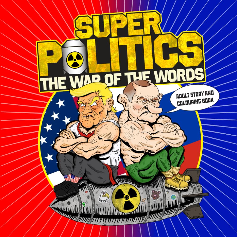 Super Politics: The War of the Words: A Satirical Manga Coloring Book for Adults With Political World Leader Showdowns