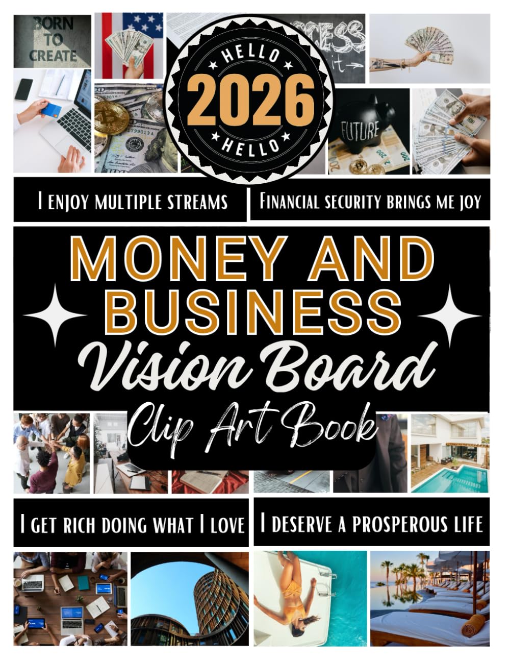 Money And Business Vision Board Clip Art Book: Fuel Your Financial Dreams and Business Visions With 300+ Inspiring Vision Board Supplies (Images, Words & Affirmations)