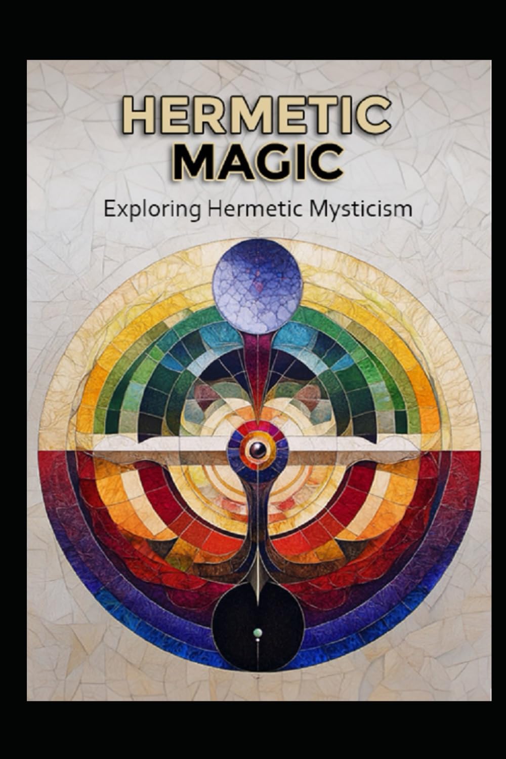 Hermetic Magic: Exploring Hermetic Mysticism