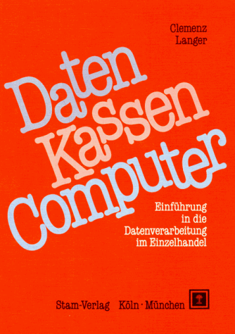 Preisvergleich Produktbild Daten, Kassen, Computer. Einführung in die Datenverarbeitung im Einzelhandel