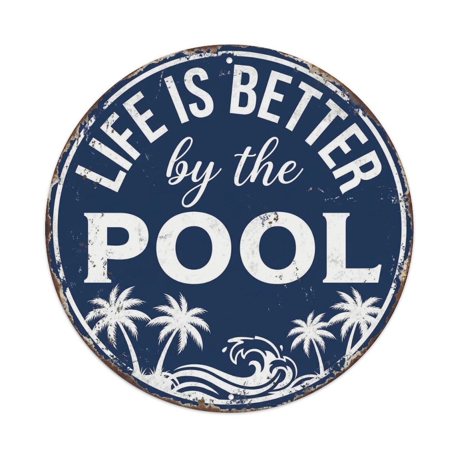 Life Is Better by The Pool Vintage Metal Tin Sign Plaque Wall Decor for Cafe, Club, Garden Round Metal Poster 8x8Inch