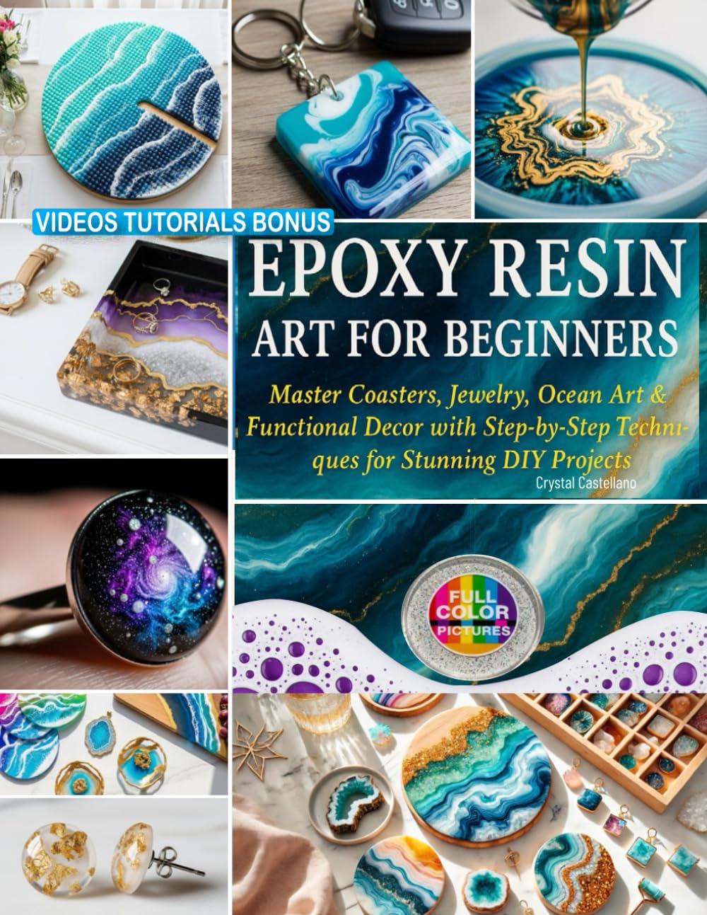 Epoxy Resin Art for Beginners: Master Coasters, Jewelry, Ocean Art & Functional Decor with Step-by-Step Techniques for Stunning DIY Projects