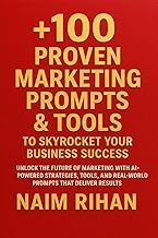 +100 Proven Marketing Prompts & Tools to Skyrocket Your Business Success: Unlock the Future of Marketing with AI-Powered S...