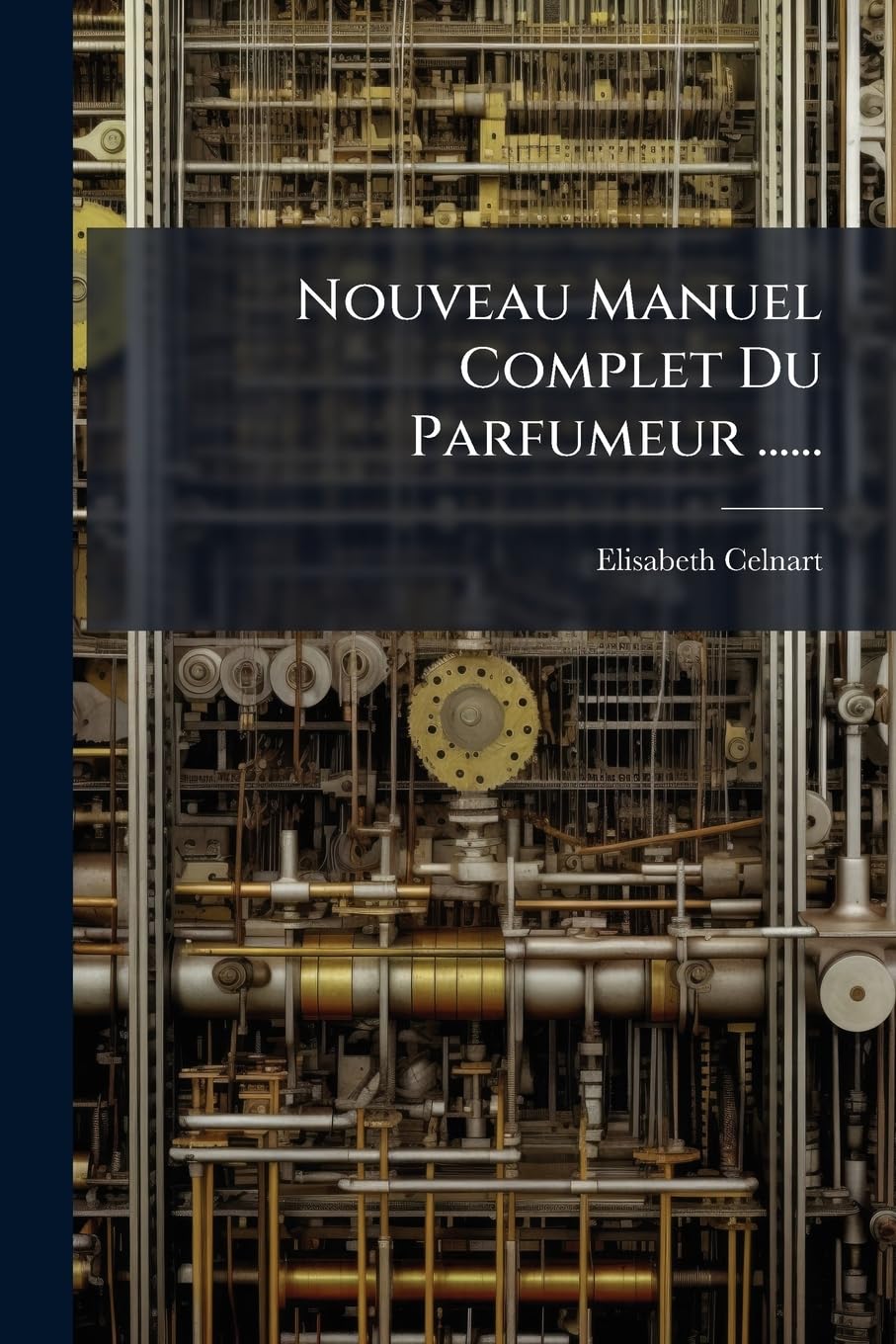 Nouveau Manuel Complet Du Parfumeur ......