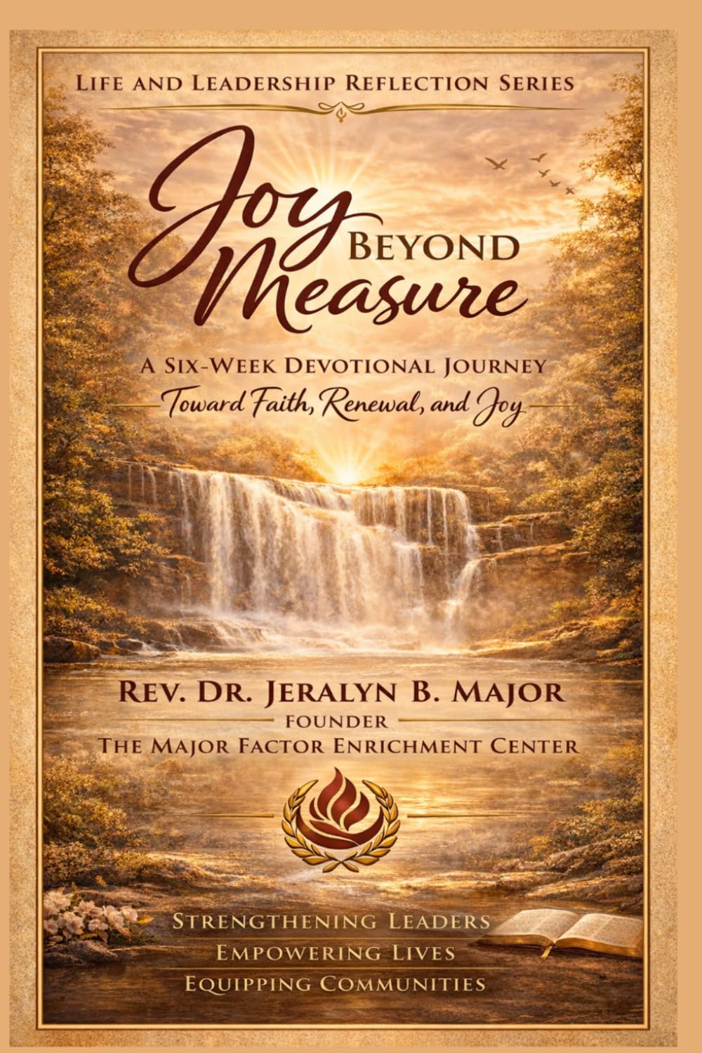 Joy Beyond Measure: A Six-Week Devotional Journey Toward Faith, Renewal, and Joy (Life & Leadership Reflection Series)