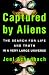 Captured By Aliens: The Search for Life and Truth in a Very Large Universe