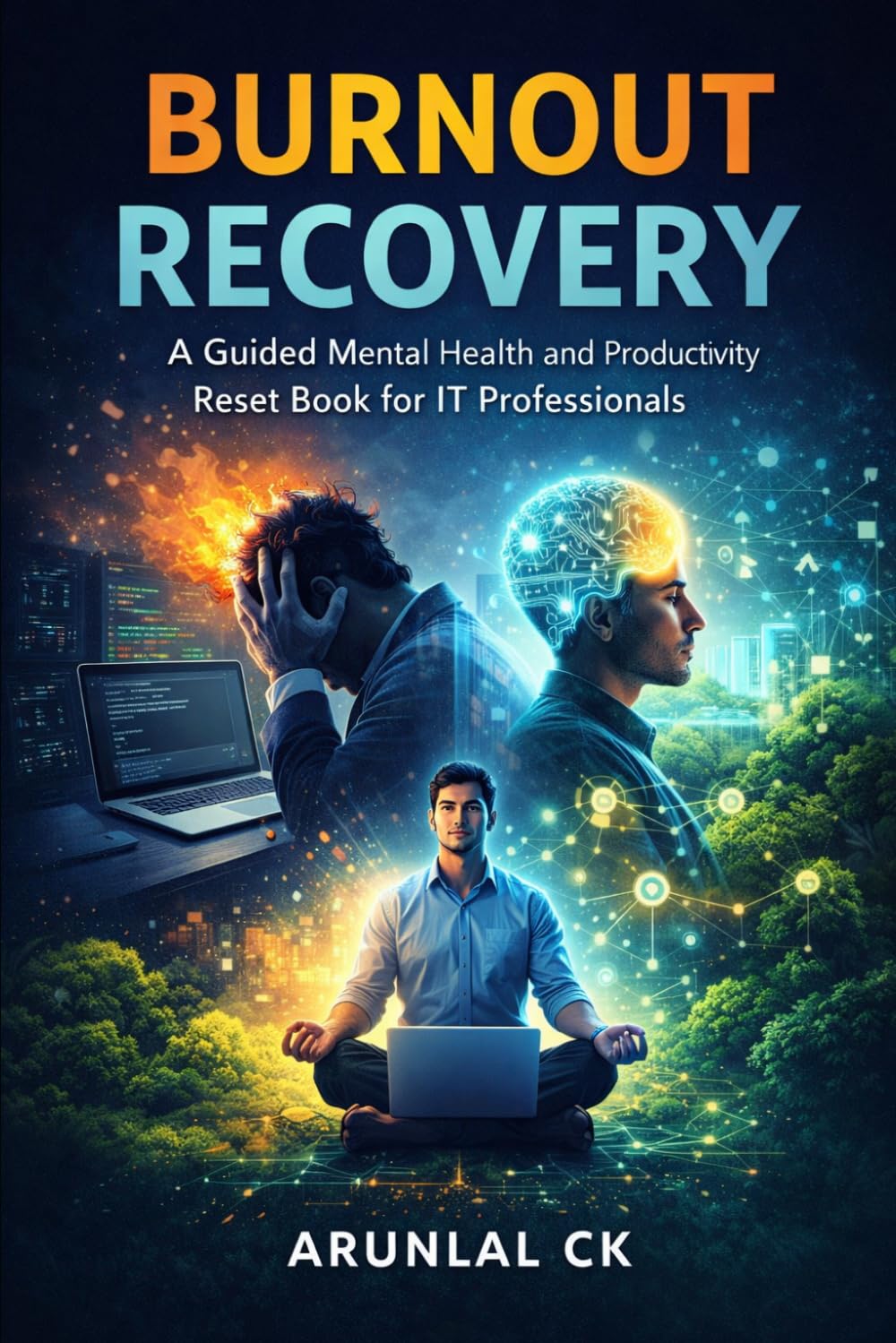 Burnout Recovery: A Guided Mental Health and Productivity Reset Book for IT Professionals: Are you constantly exhausted, unmotivated, or feeling stuck in your IT career? You’re not alone
