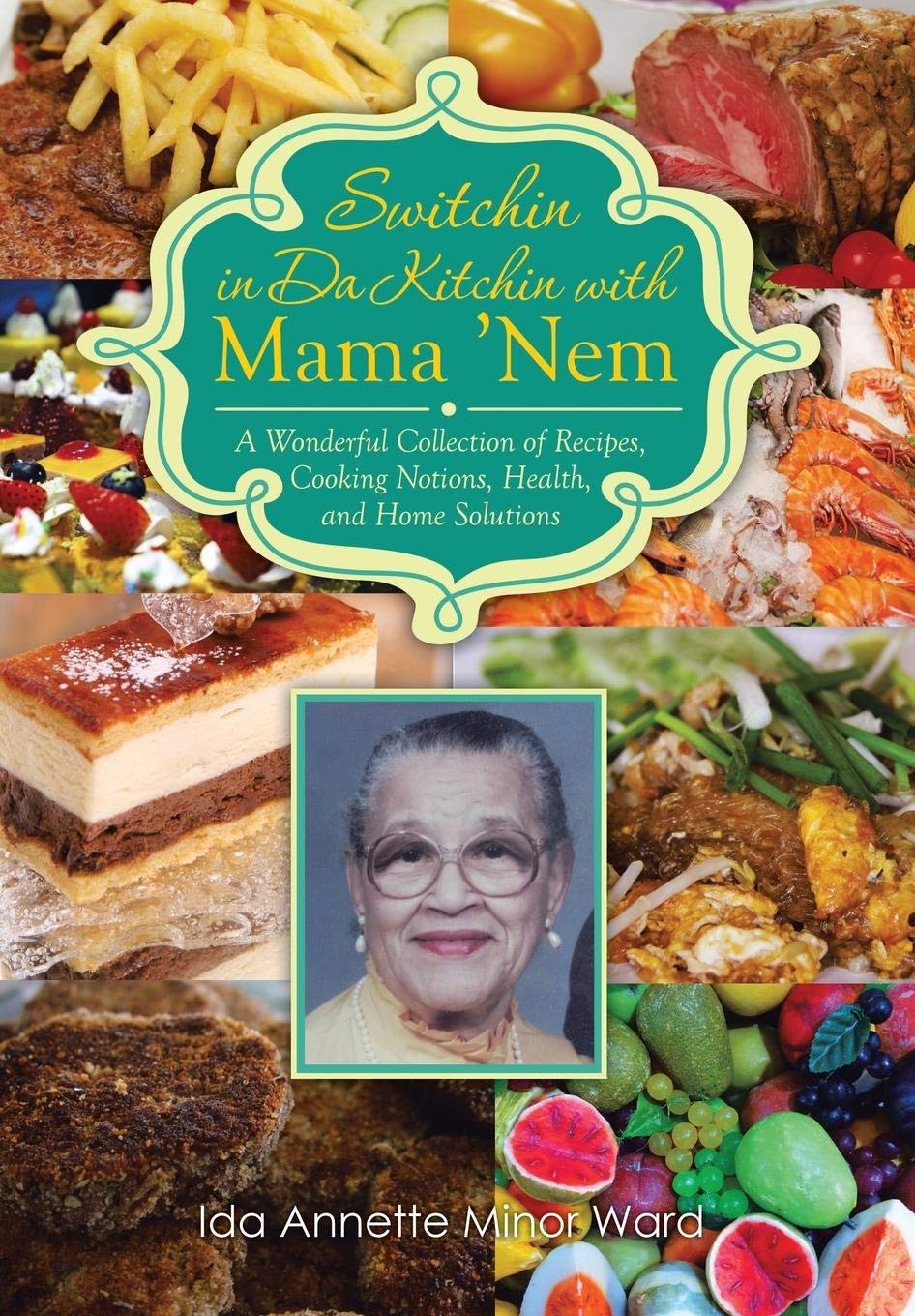 Switchin in Da Kitchin with Mama 'Nem: A Wonderful Collection of Recipes, Cooking Notions, Health, and Home Solutions
