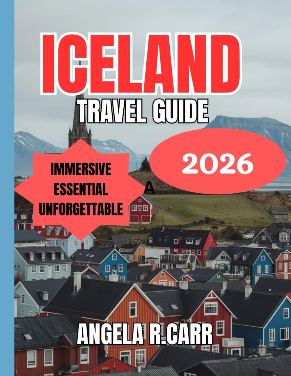 Iceland Travel Guide 2026: A Journey Into Fire, Ice, and Endless Wonder