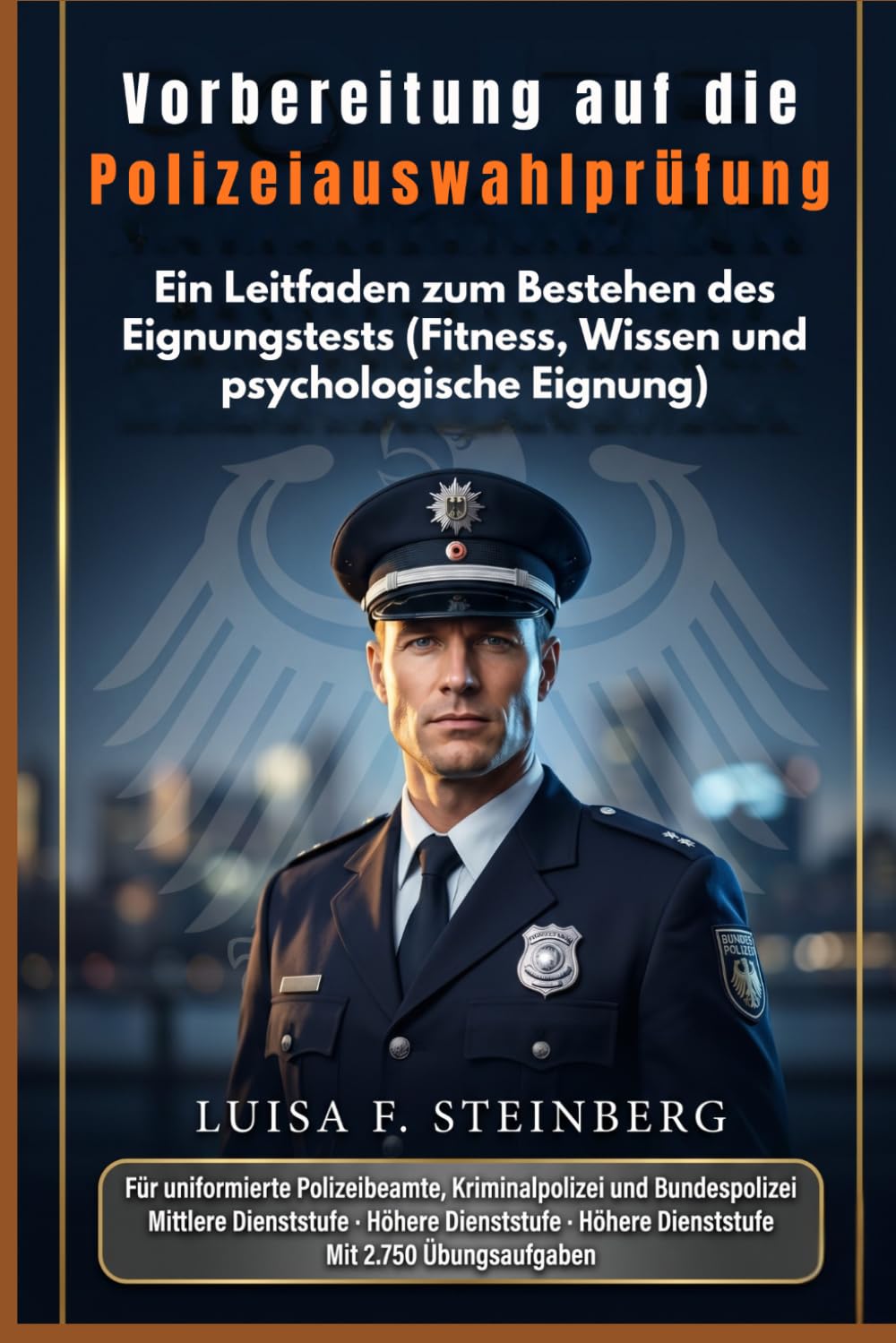 Vorbereitung auf die Polizeiauswahlprüfung: Ein Leitfaden zum Bestehen des Eignungstests (Fitness, Wissen und psychologische Eignung)