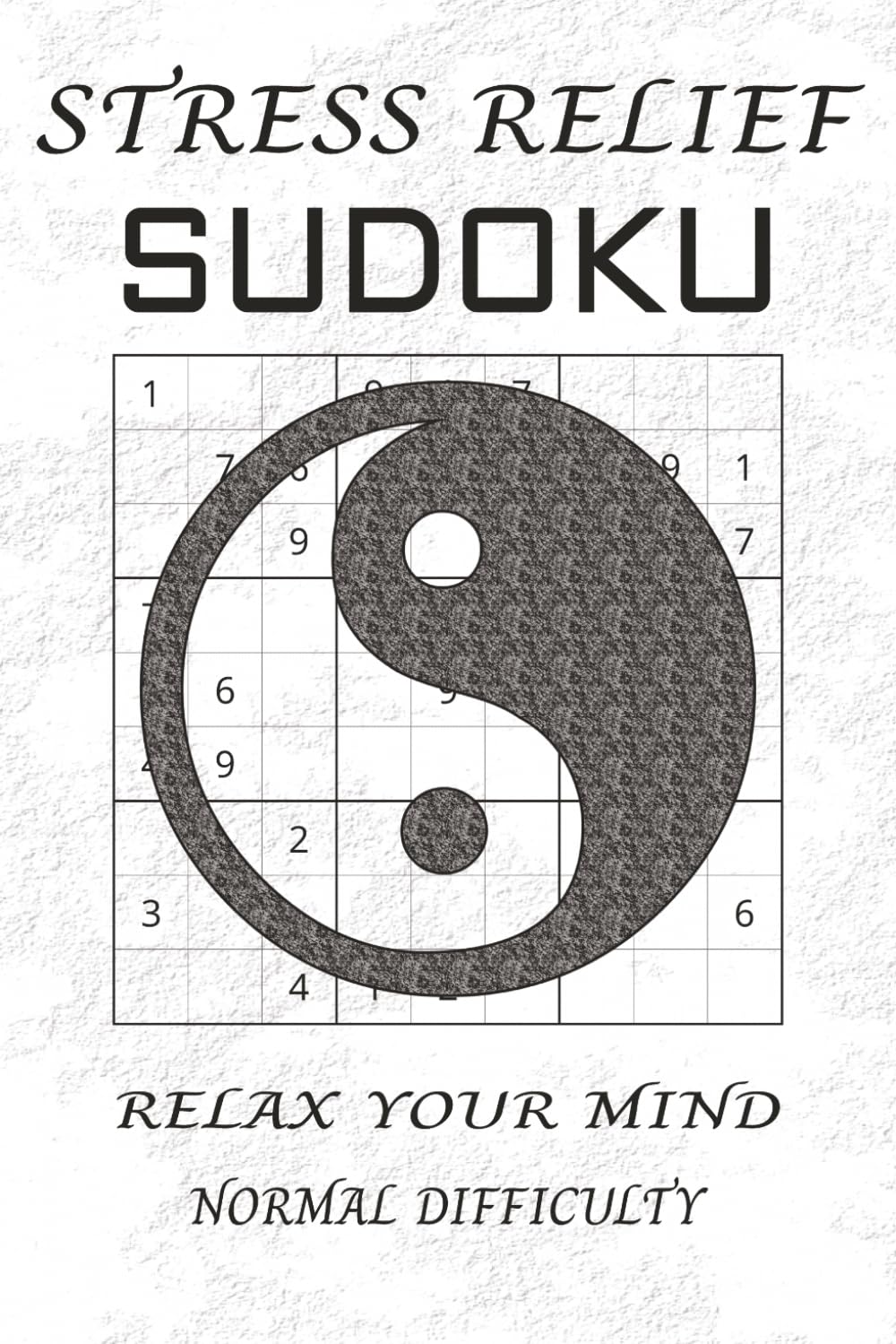 STRESS RELIEF Sudoku Puzzle Book: Sudoku Puzzles for STRESS RELIEF | Helps Calm the Mind to Relax and Focus | 6X9 in. | 110 Pages | 50+ Puzzles | Solutions Included