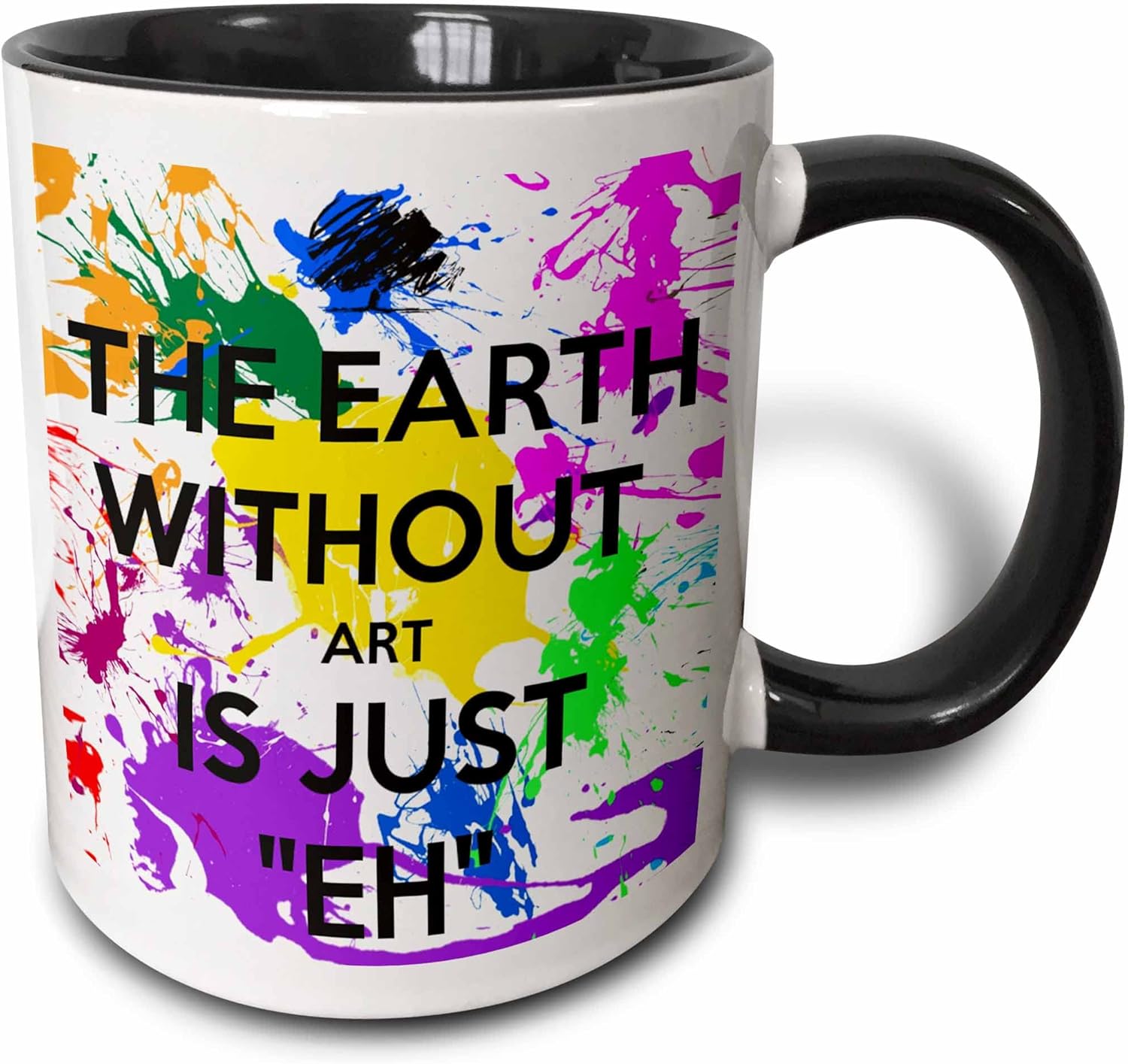 3dRose The earth without art is just eh 11oz Two-Tone Black Mug