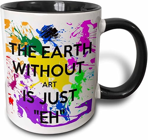 3dRose The earth without art is just eh 11oz Two-Tone Black Mug
