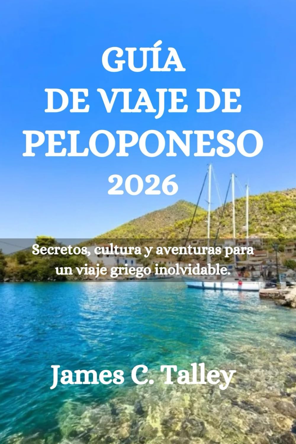GUÍA DE VIAJE DE PELOPONESO 2026: Secretos, cultura y aventuras para un viaje griego inolvidable.