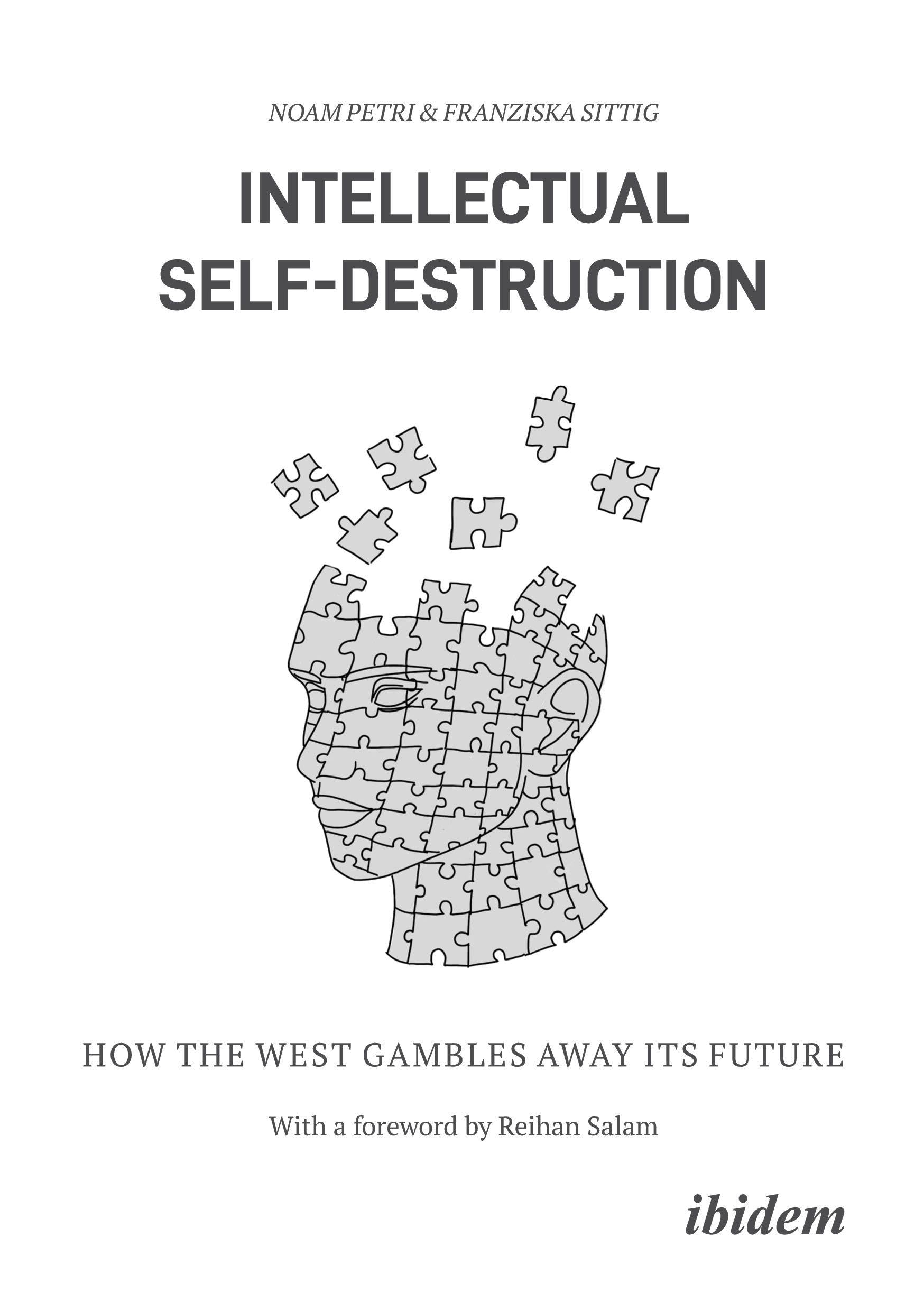 Intellectual Self-Destruction: How the West Gambles Away Its Future (Klartext. Schriften zu Politik und Gesellschaft)