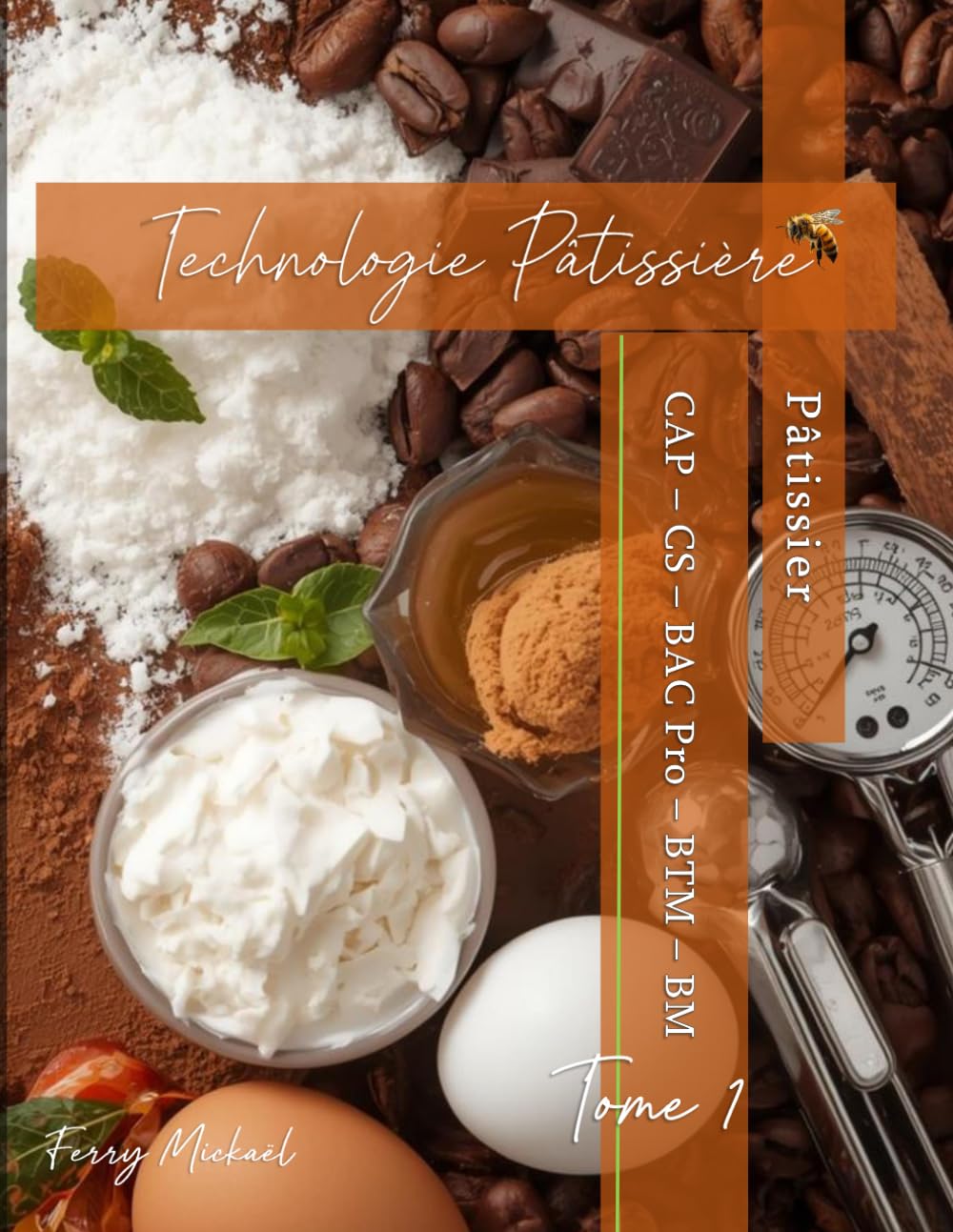 Technologie Pâtissière Tome 1: CAP - Bac Pro - CS - BTM - BM Pâtissier