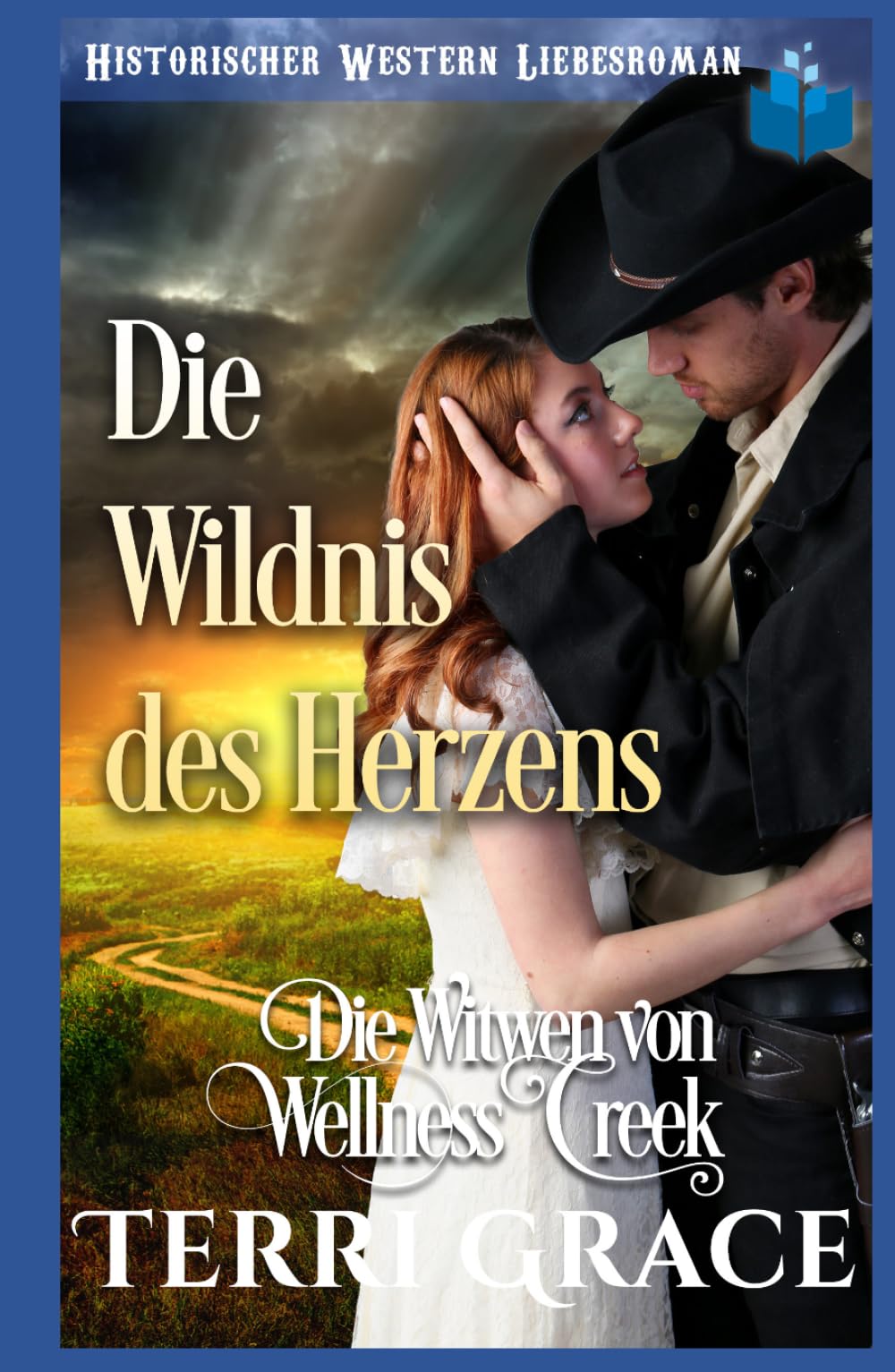 Die Wildnis des Herzens: Historischer Western Liebesroman (Die Witwen von Wellness Creek)