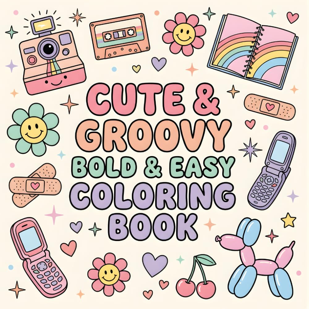 Cute and Groovy Bold and Easy Coloring Book: for Adults & Kids, Simple and Big Cozy Designs Featuring Cute things for Relaxation