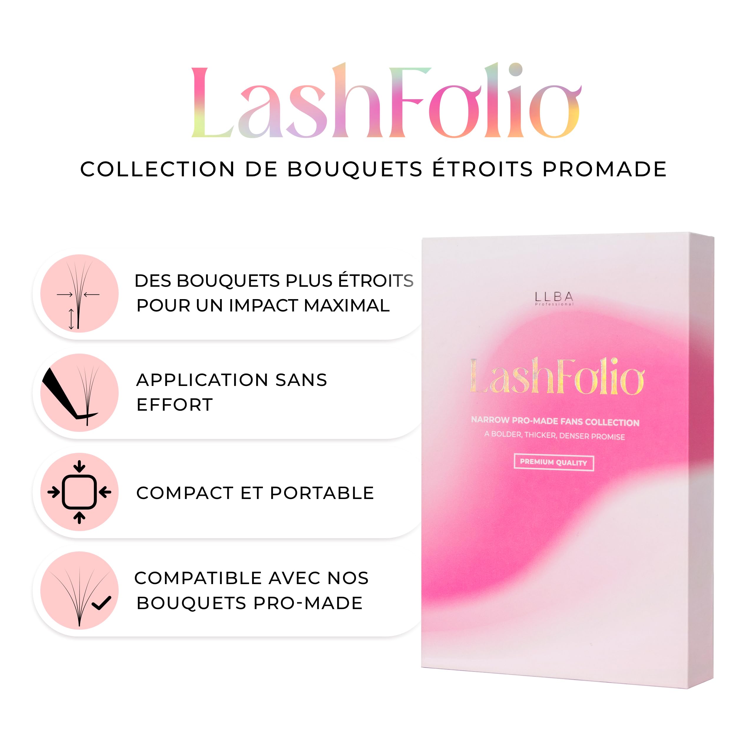 LLBA LashFolio Bouquets Pré faits Promade Étroits, Cils volume Faits à la Main, Choix 5D~10D, Courbes C CC D, Épaisseurs 0.03~0.07mm, Longueur 8-15mm, Longue Durée & Application Facile