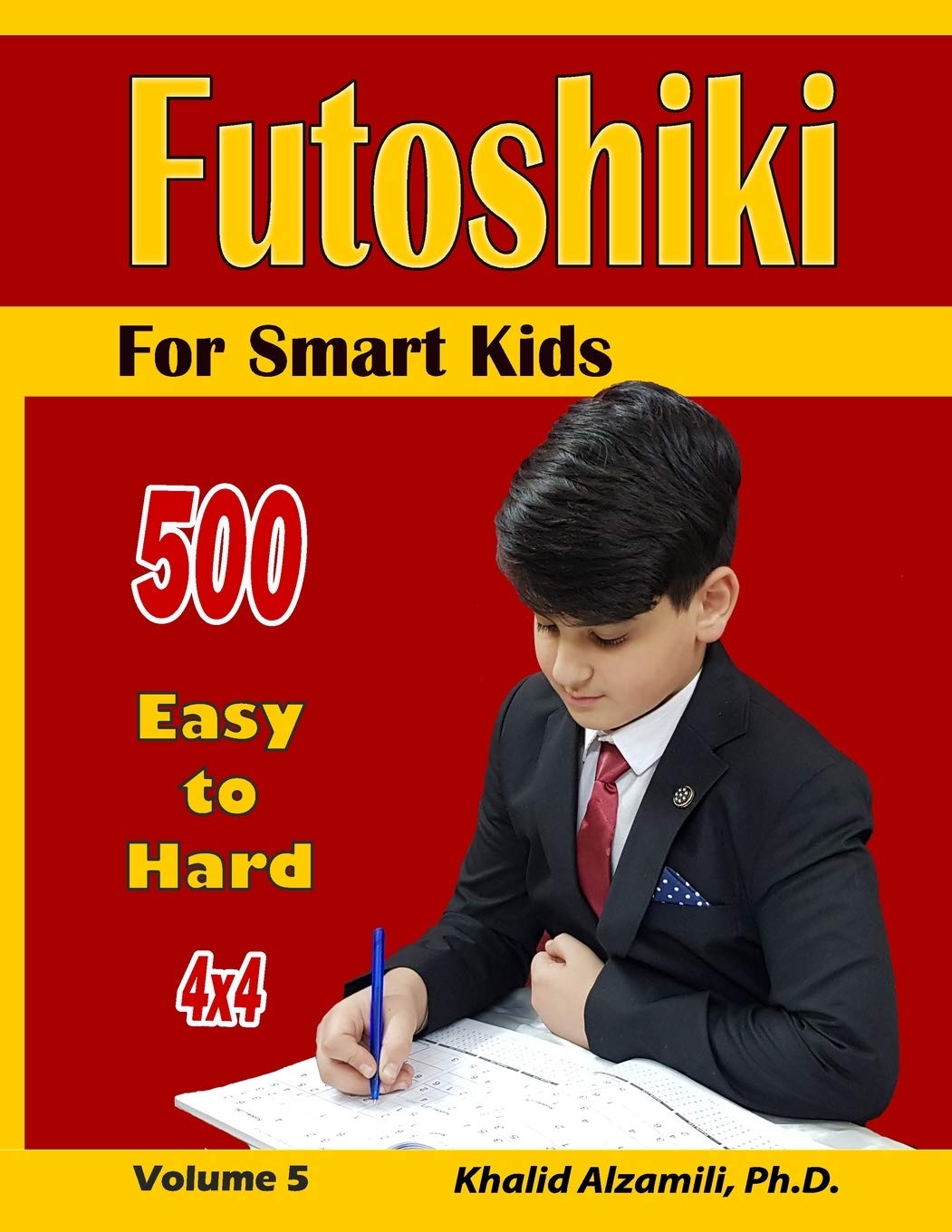 Futoshiki For Smart Kids: 4x4 Puzzles :: 500 Easy to Hard: 5 (Logic Puzzles for Kids)