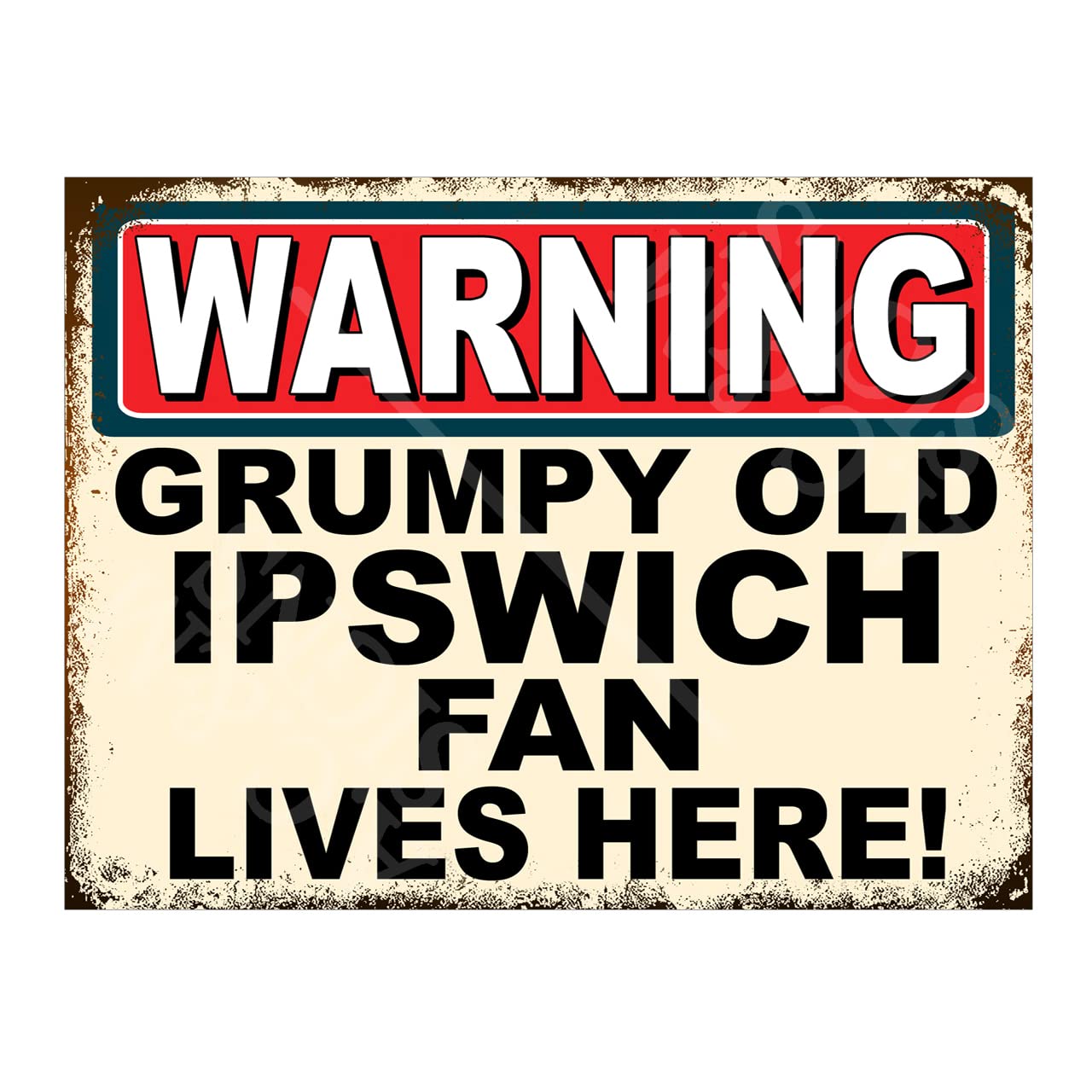 Metal Sign Plaque Print Poster Funny Warning Grumpy Old Ipswich Fan Lives Here Gift Dad Man Cave Shed Home Bar Ref4711 (8x6 inches (Approx) 20cmx15cm)