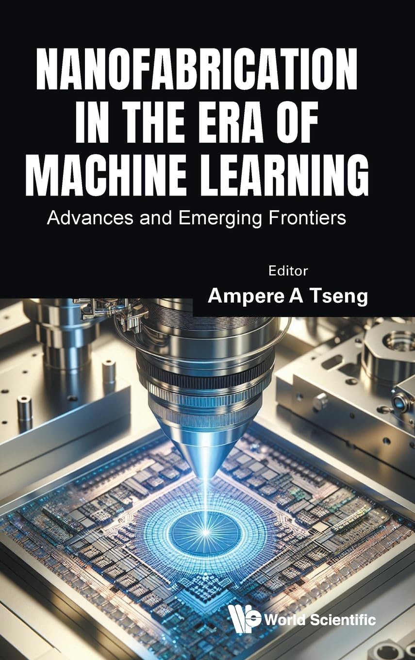 Nanofabrication In The Era Of Machine Learning: Advances And Emerging Frontiers