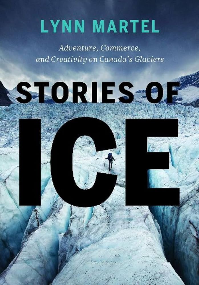 Stories of Ice: Adventure, Commerce and Creativity on Canada's