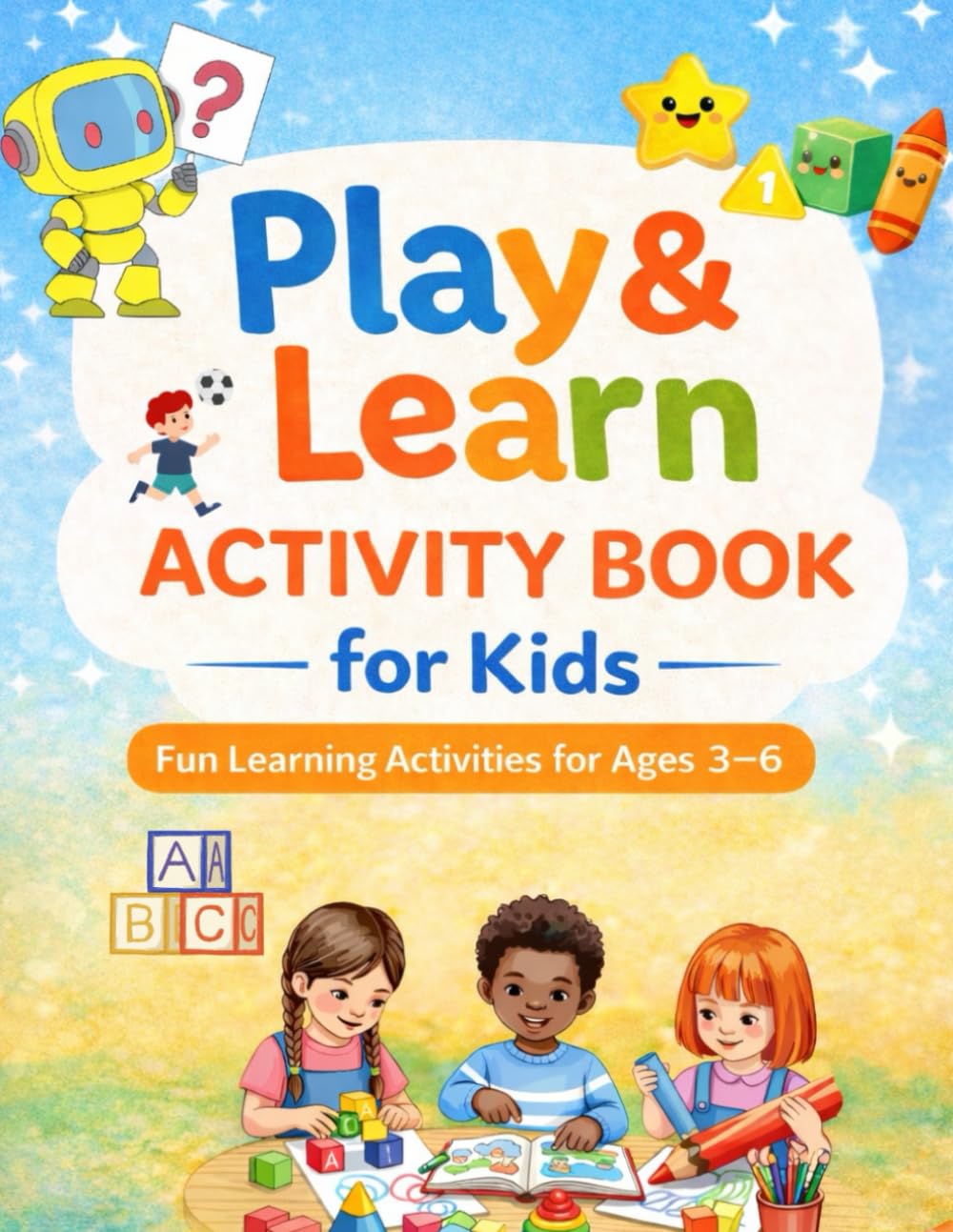 Play & Learn Activity Book for Kids: Fun Learning Activities for Ages 3-6