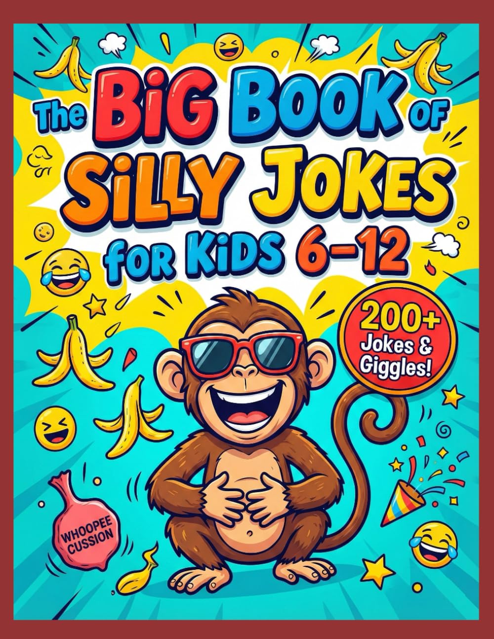 The Big Book of Silly Jokes for Kids 6–12: Laugh-Out-Loud Jokes, Riddles, and Fun for Young Readers