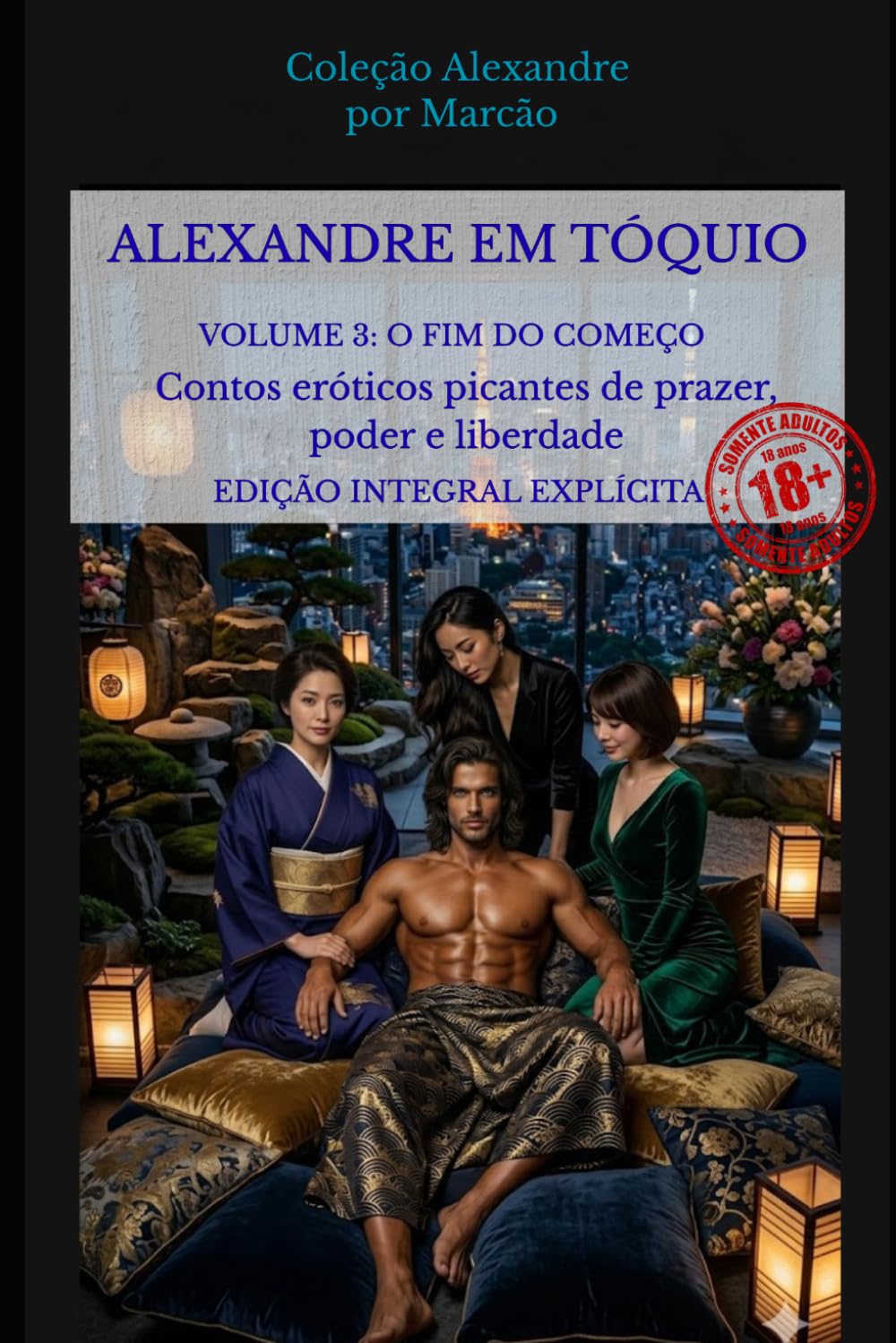 ALEXANDRE EM TÓQUIO - VOLUME 3 - O NOVO CONTRATO: Contos eróticos picantes de prazer, poder e liberdade (Alexandre (Português))