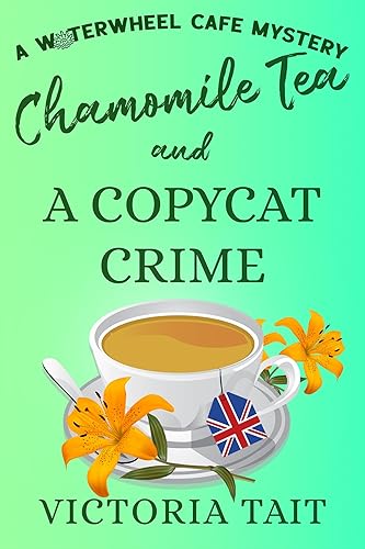 Chamomile Tea and A Copycat Crime: A British Cozy Murder