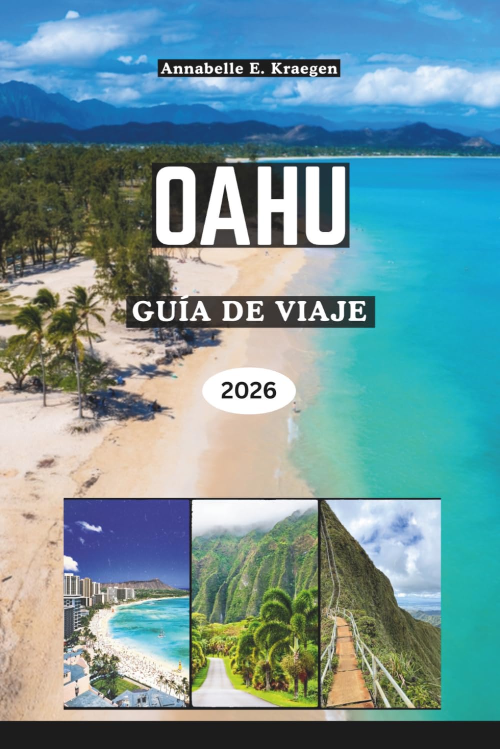 OAHU GUÍA DE VIAJE 2026: Descubre más allá de Waikiki las playas ocultas, la auténtica vida isleña, rutas panorámicas, lugares de comida y festivales en Hawái, EE. UU. (Spanish Edition)      Paperback – March 29, 2026