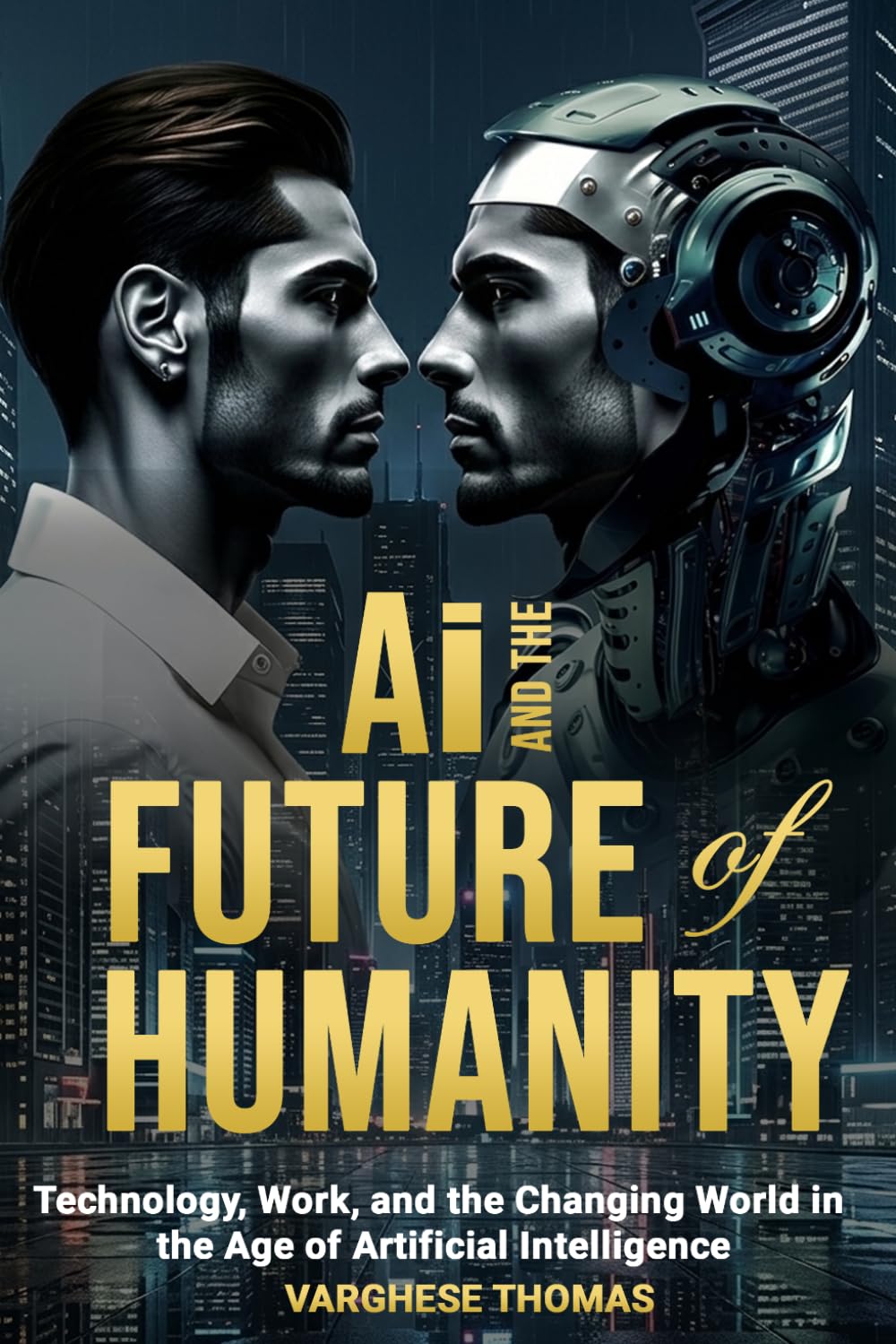 AI and the Future of Humanity: Technology, Work, and the Changing World in the Age of Artificial Intelligence