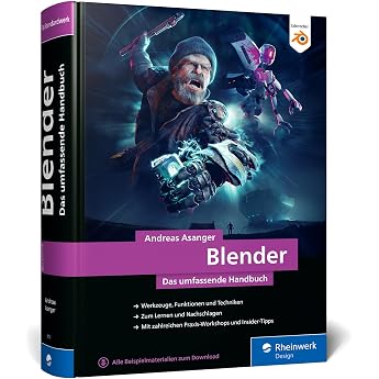Blender Das umfassende Handbuch zu Blender. Mit Praxis-Workshops Insider-Tipps und Techniken zu Modelling Rendering Animation und mehr