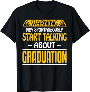 May Spontaneously Start Talking About Graduation Graduate T-Shirt