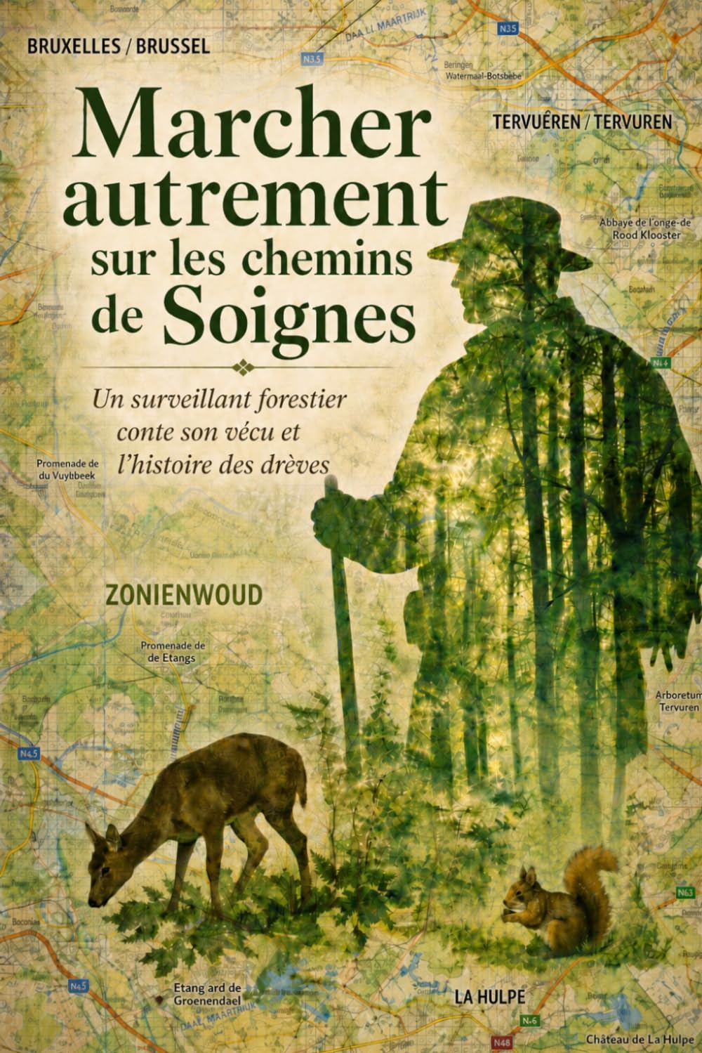Marcher autrement sur les chemins de Soignes: Un surveillant forestier conte son vécu et l'histoire des drèves