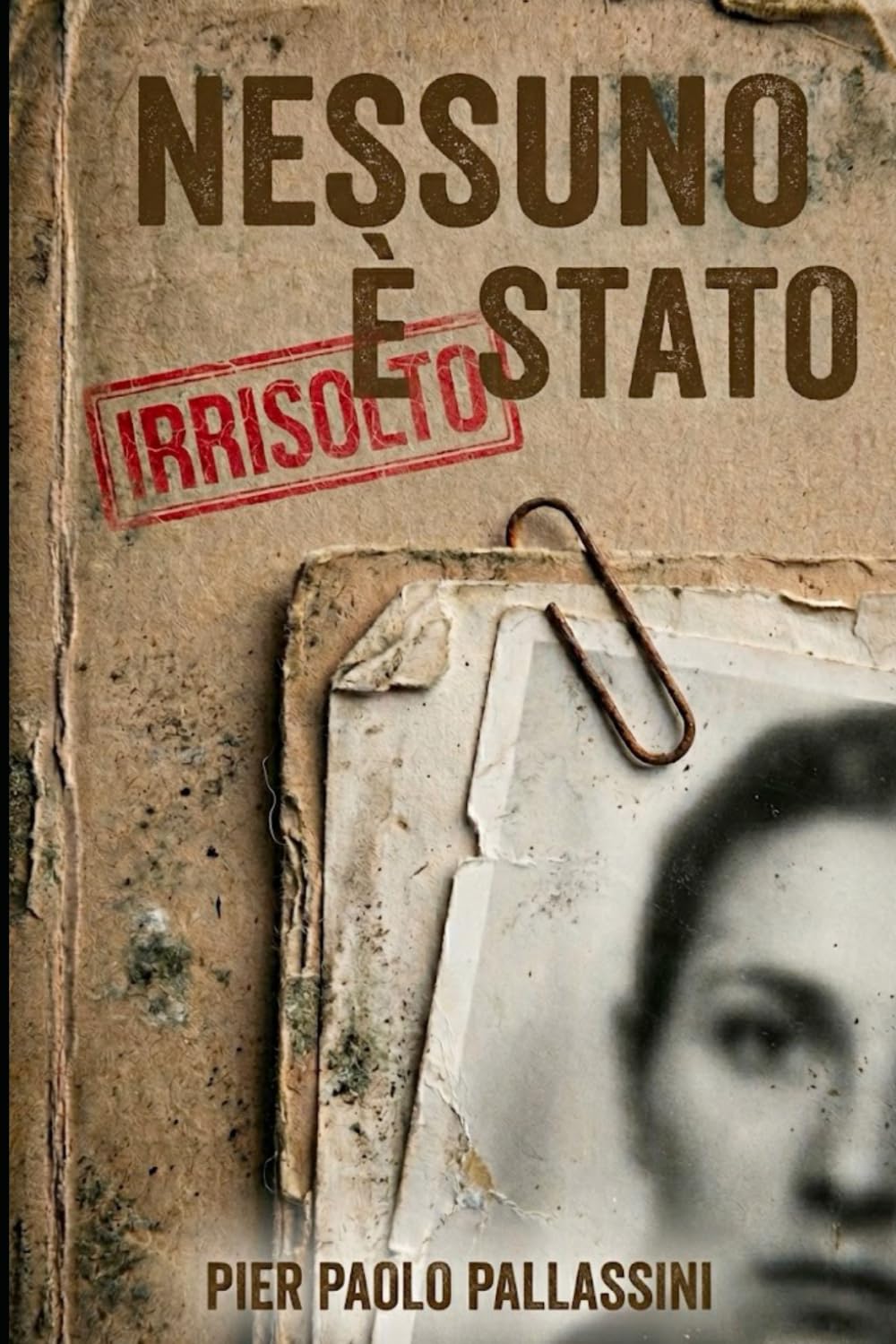 Nessuno è Stato: 10 grandi enigmi irrisolti della giustizia italiana