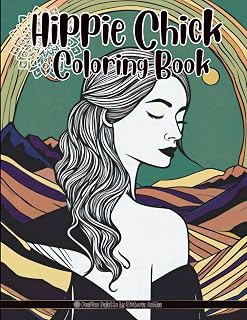 Hippie Chick: An Adult Coloring Book about Hippie Chicks (Hippie Days Coloring Series)