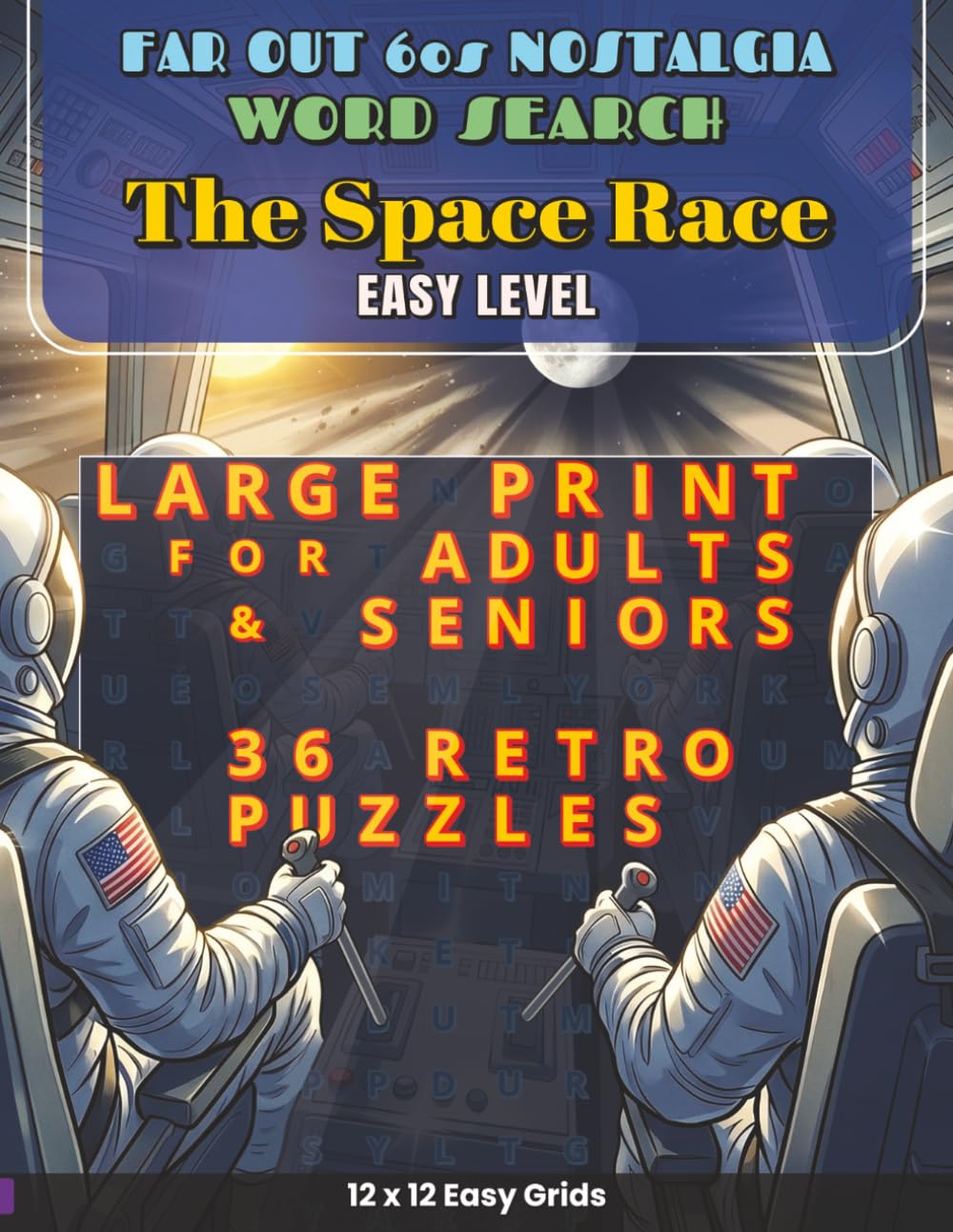 Far Out 60s Nostalgia - The Space Race: 36 Large Print 1960s Word Search Puzzles featuring The Giant Leap and Apollo Moon Shot Tech for Adults and ... 60s Nostalgia: Ultimate Word Search Puzzles)