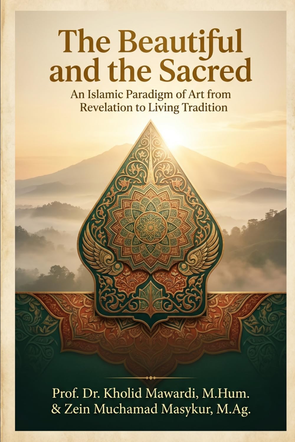 The Beautiful and the Sacred: An Islamic Paradigm of Art from Revelation to Living Tradition