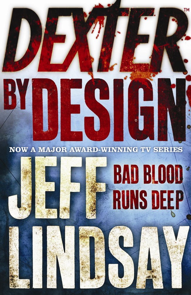 Dexter by Design: The GRIPPING thriller that's inspired the new Showtime series DEXTER: ORIGINAL SIN (Book Four)