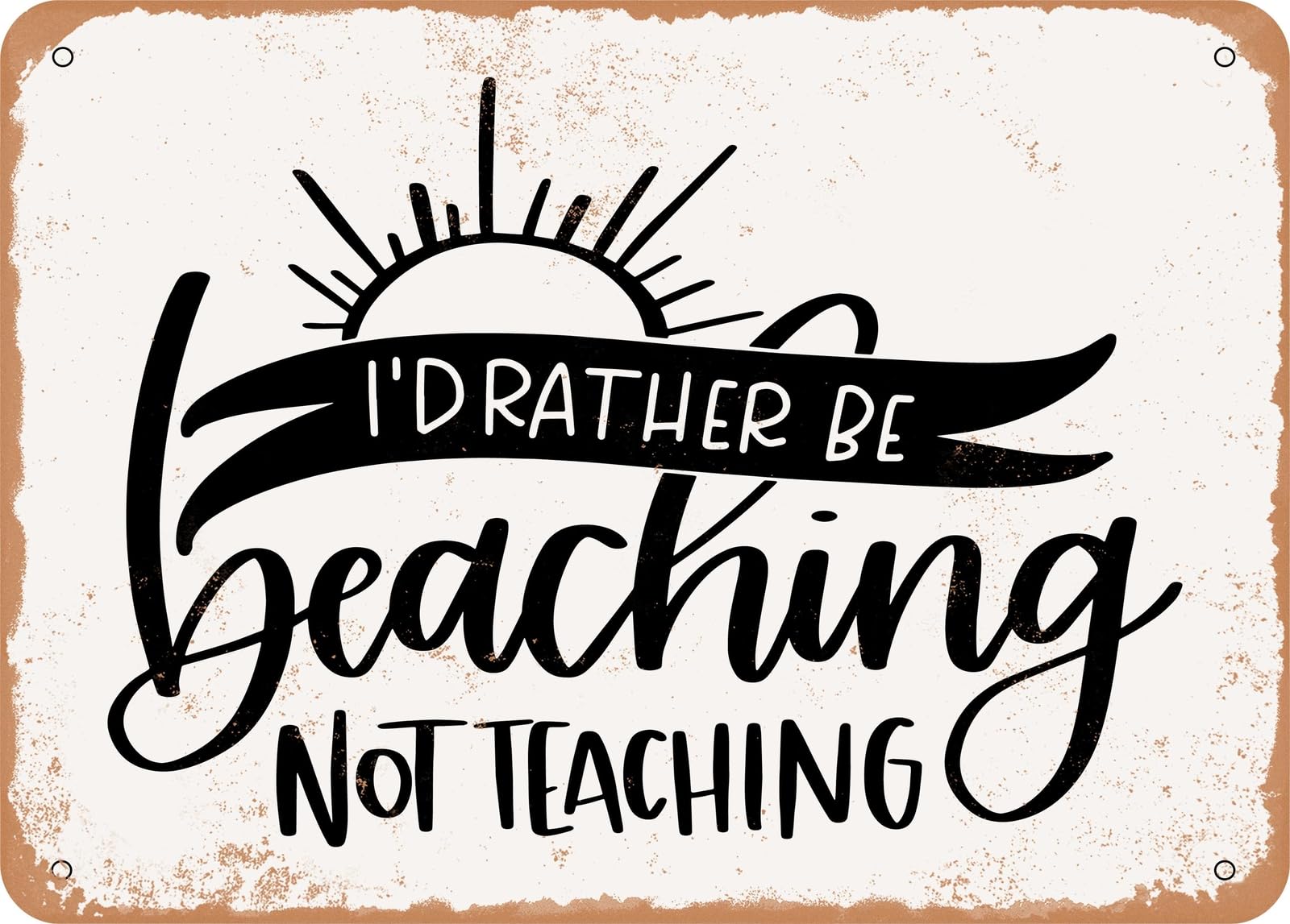 Metal Sign - Beaching Not Teaching - 2 - Vintage Look Sign home decor