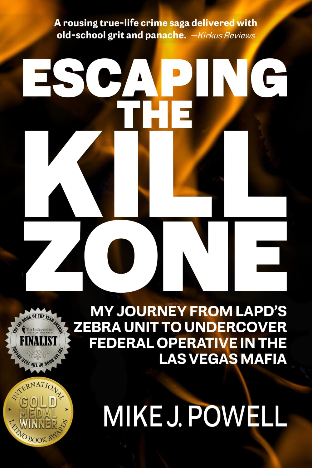 Escaping the Kill Zone: My Journey from LAPD's Zebra Unit to Undercover Federal Operative in the Las Vegas Mafia
