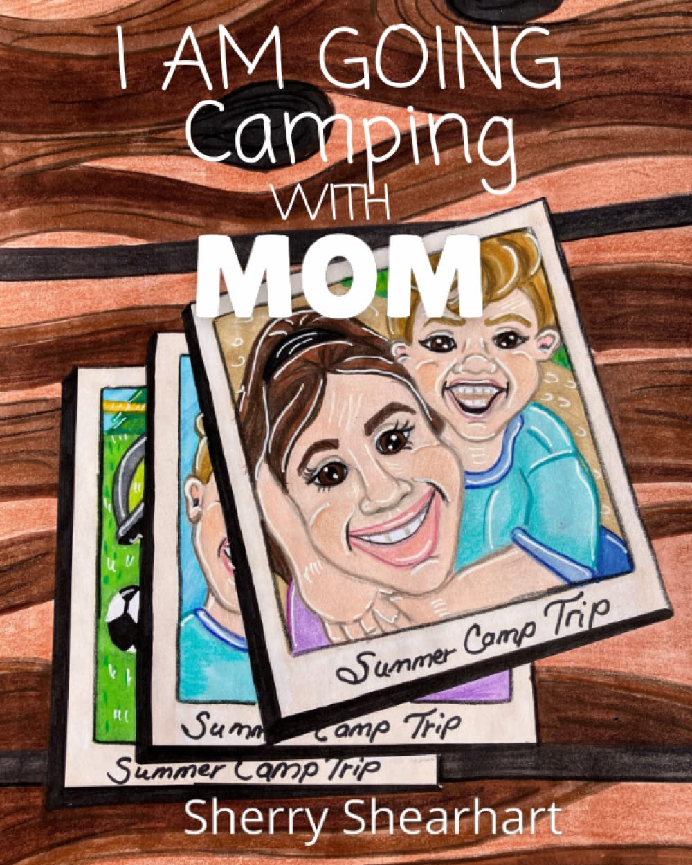 I Am Going Camping with MOM : Shearhart, Sherry, Parks, Joey Robert Books