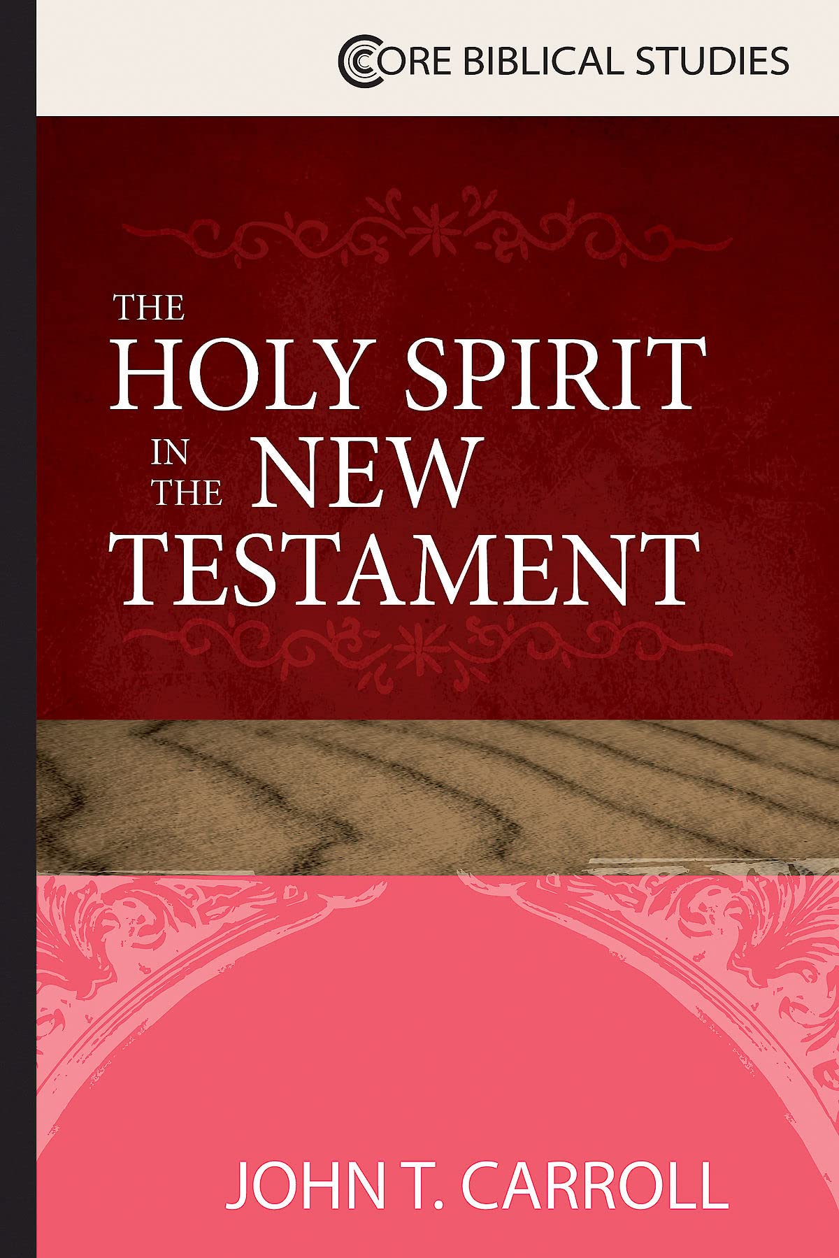 The Holy Spirit in the New Testament (Core Biblical Studies)