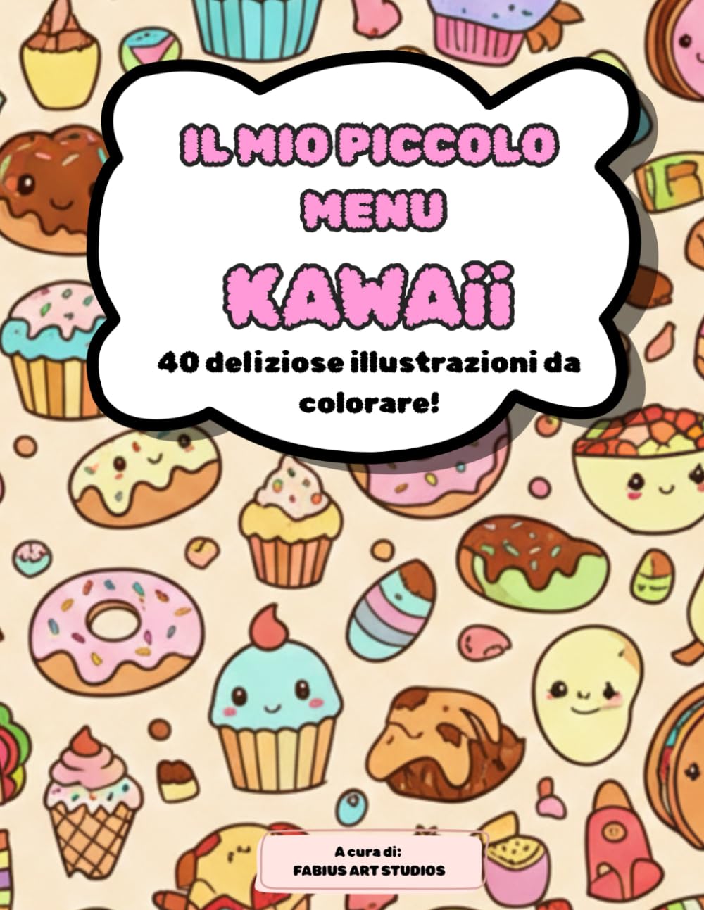 IL MIO PICCOLO MENU KAWAII: 40 DELIZIOSE ILLUSTRAZIONI DA COLORARE