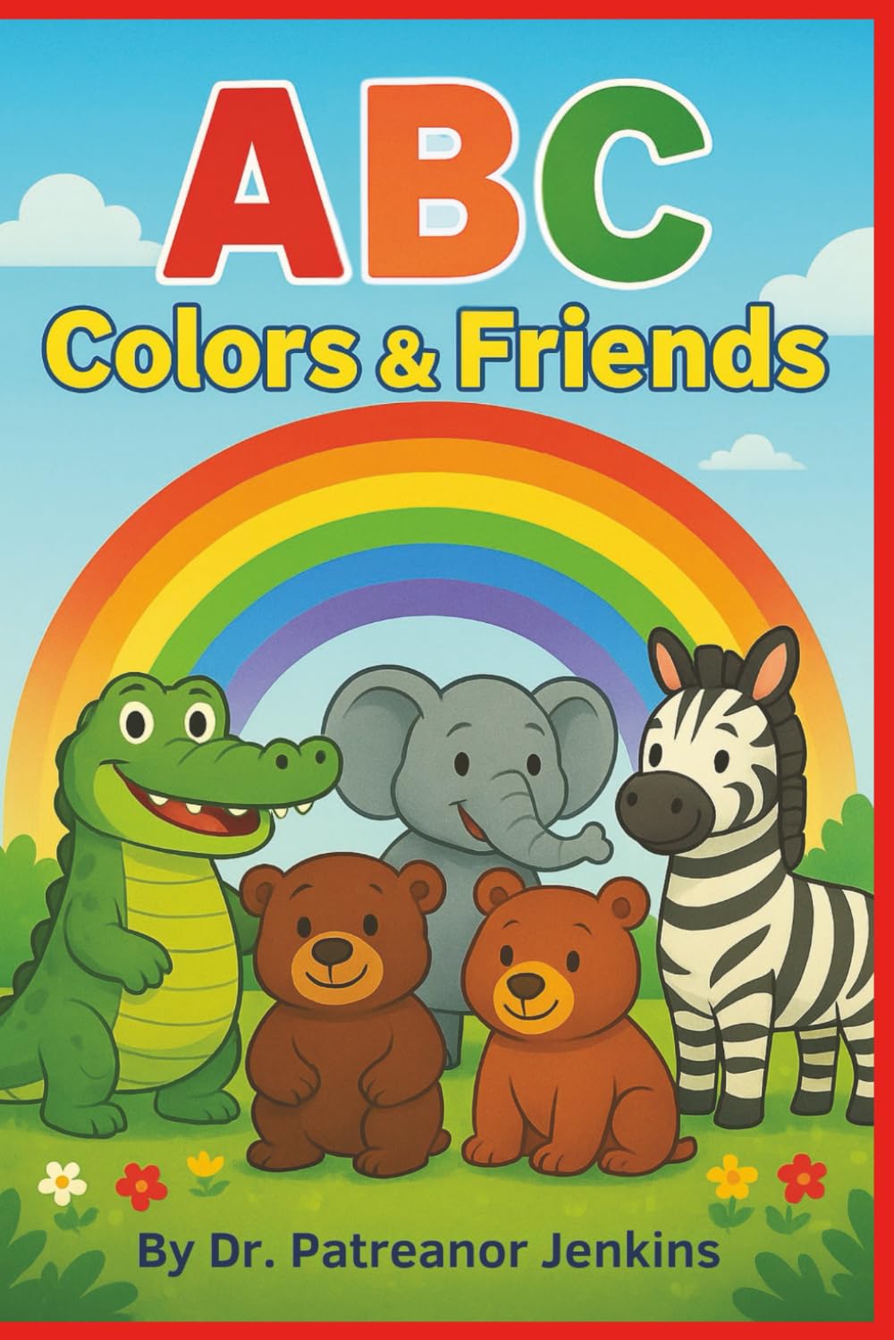 ABC Animal Friends: Learn the Alphabet, Colors, and Animals – A Fun ABC Book for Toddlers, Preschoolers, and Kindergarten Kids