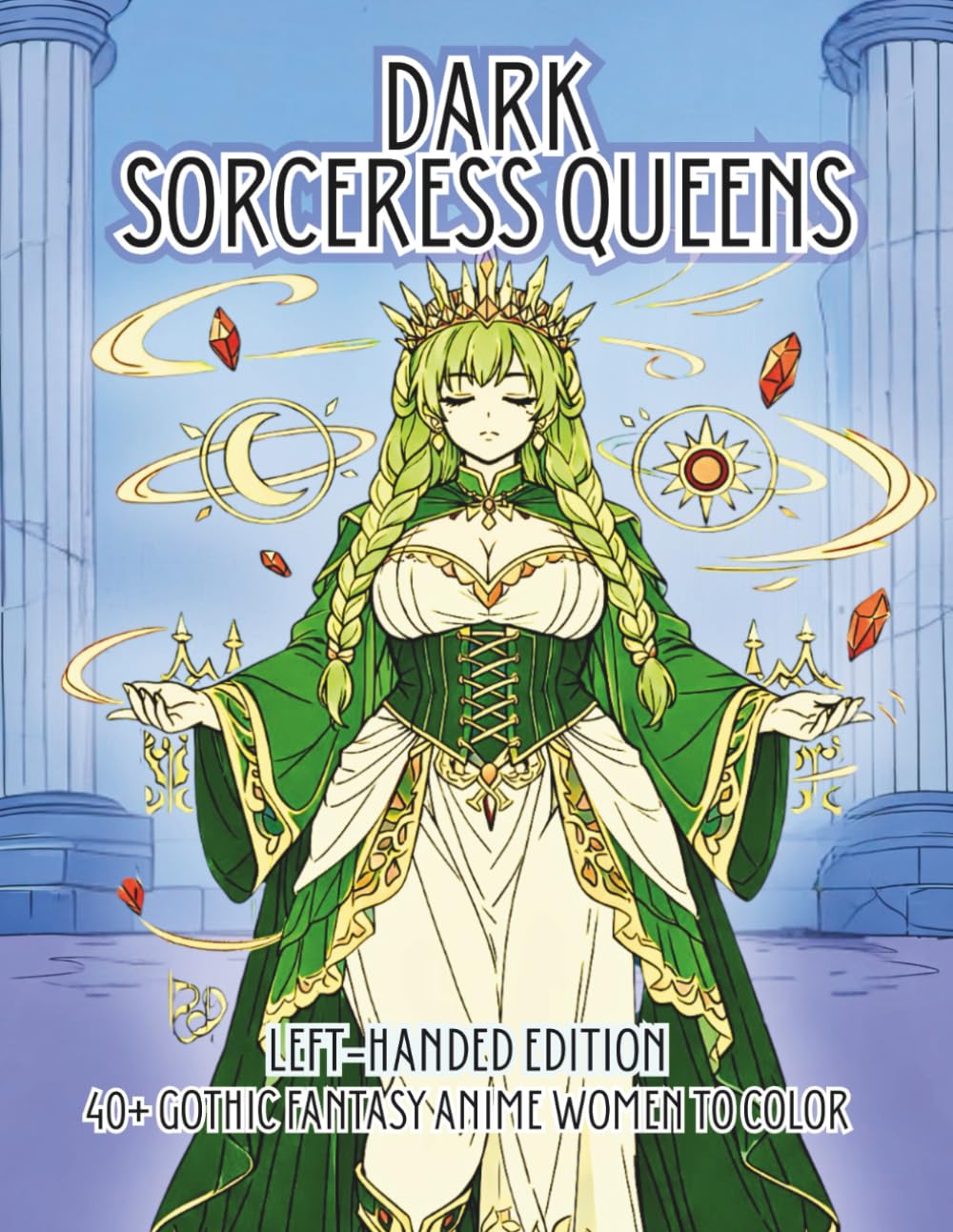 Dark Sorceress Queens Left-Handed Edition: A Gothic Fantasy Coloring Book Featuring Thick and Curvy Anime Witches, Demon Queens, Shadow Mages, and Dark Magical Girls for Adults (Thick & Curvy)