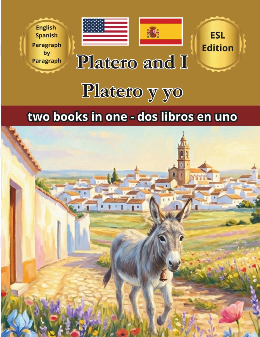 Platero and I Platero y yo Bilingual Fairy Tales: Illustrated English Spanish Paragraph by Paragraph ESL Resources for Kids Dual Language Immersion & ... Reading Learn Spanish and English Together
